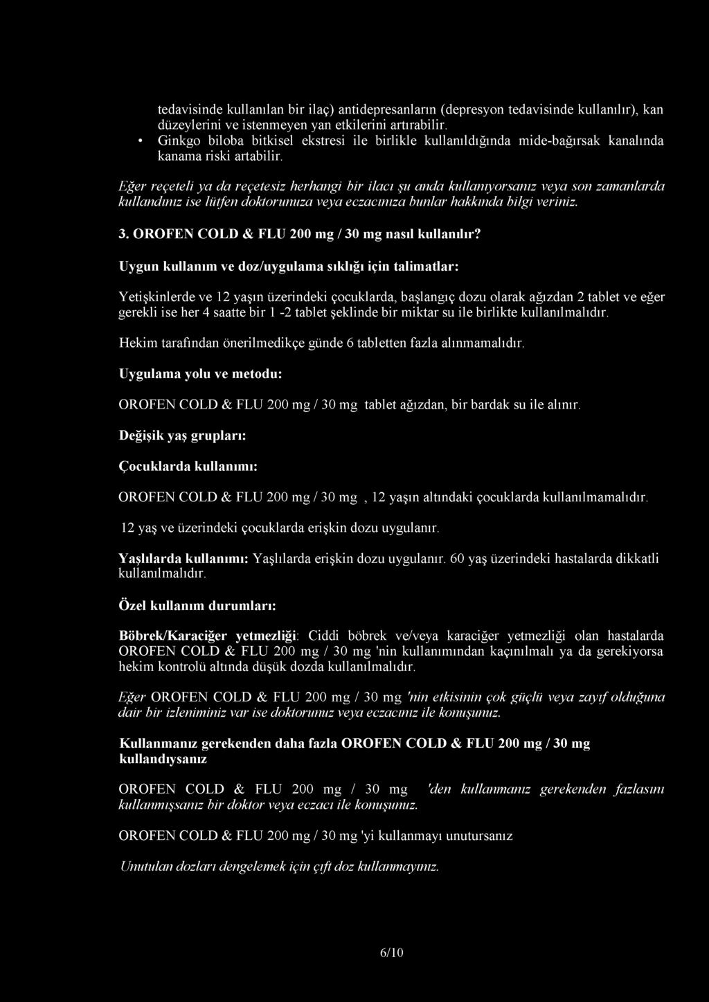 tedavisinde kullanılan bir ilaç) antidepresanların (depresyon tedavisinde kullanılır), kan düzeylerini ve istenmeyen yan etkilerini artırabilir.