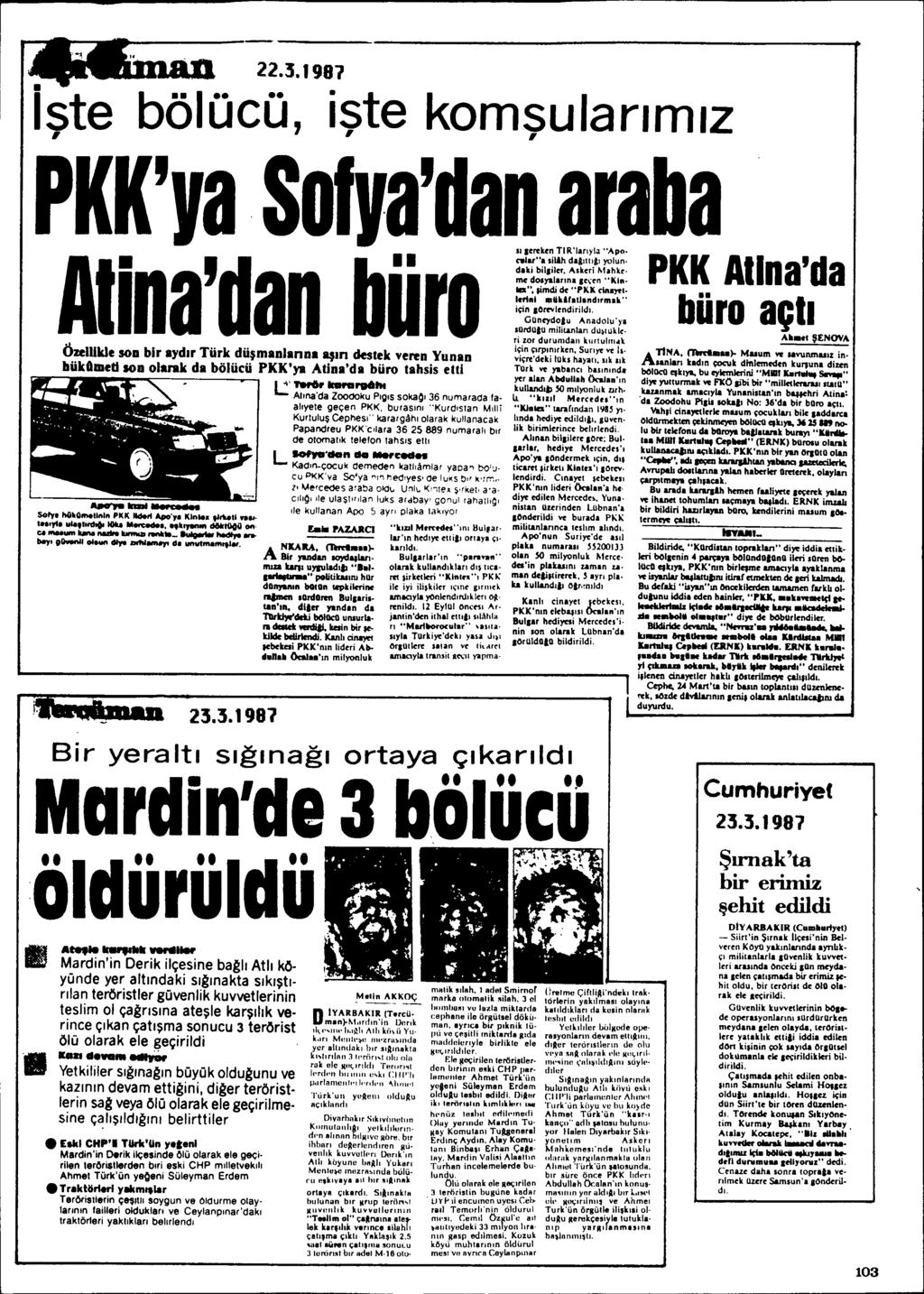 22.3.1981 i~te bölücü, i~te kom~ulanmlz PKK'ya.Solya'dan araba AII-na'dan bu..r I ;~."':.~::,.~~~:-:~: ~~t~~ë~s!~[~l~~~~~ PKK Allna'da 'Ç1n.0rnlend",ldl. bu..ro açll GUnrydolu Anadolu')'a surdu,u miliw1lan du~iukle.