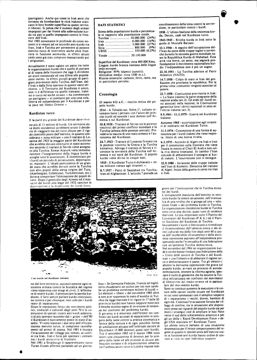 8 (partigiani). Anche qui come in Irak aerei che tomano da bomba rd are le città irakene scaricano le loro bombe superflue su questi territori liberati.