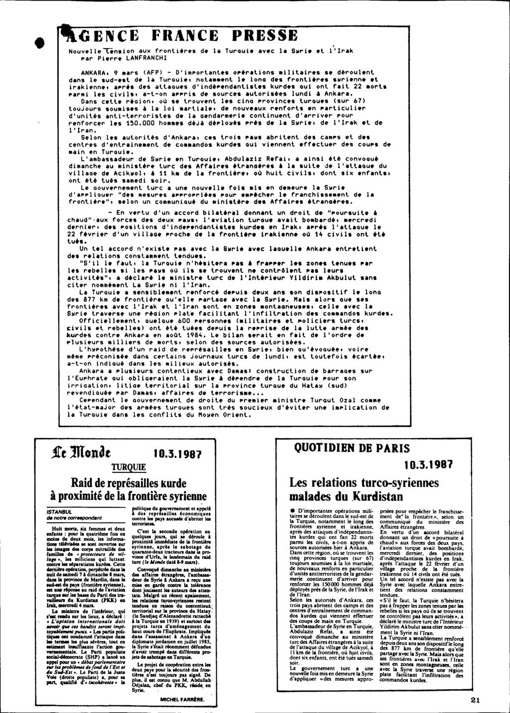 (J ENCE FRANCE PRESSE Nouvelle~n.ion aux fronliéres de la TurQui. avec la S~ri l l'irak par Pierre LANFRANCHI ANKARA. 9.ars (AFP) - D'imporlanl opéralions mililaires se déroul.