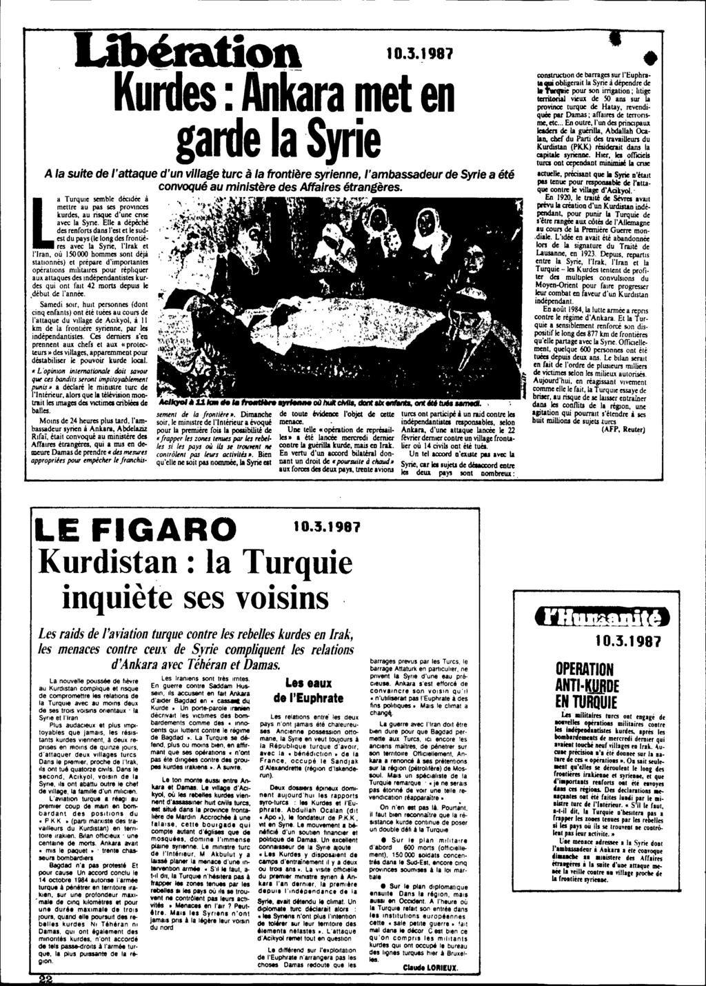 on 10.3.1981 Kumes : Ankara met en garde la Syrie A la suite de l'attaque d'un village turc à la frontière syrienne, l'ambassadeur de Syrie a été convoqué au ministère des Affaires étrangères. ;W.