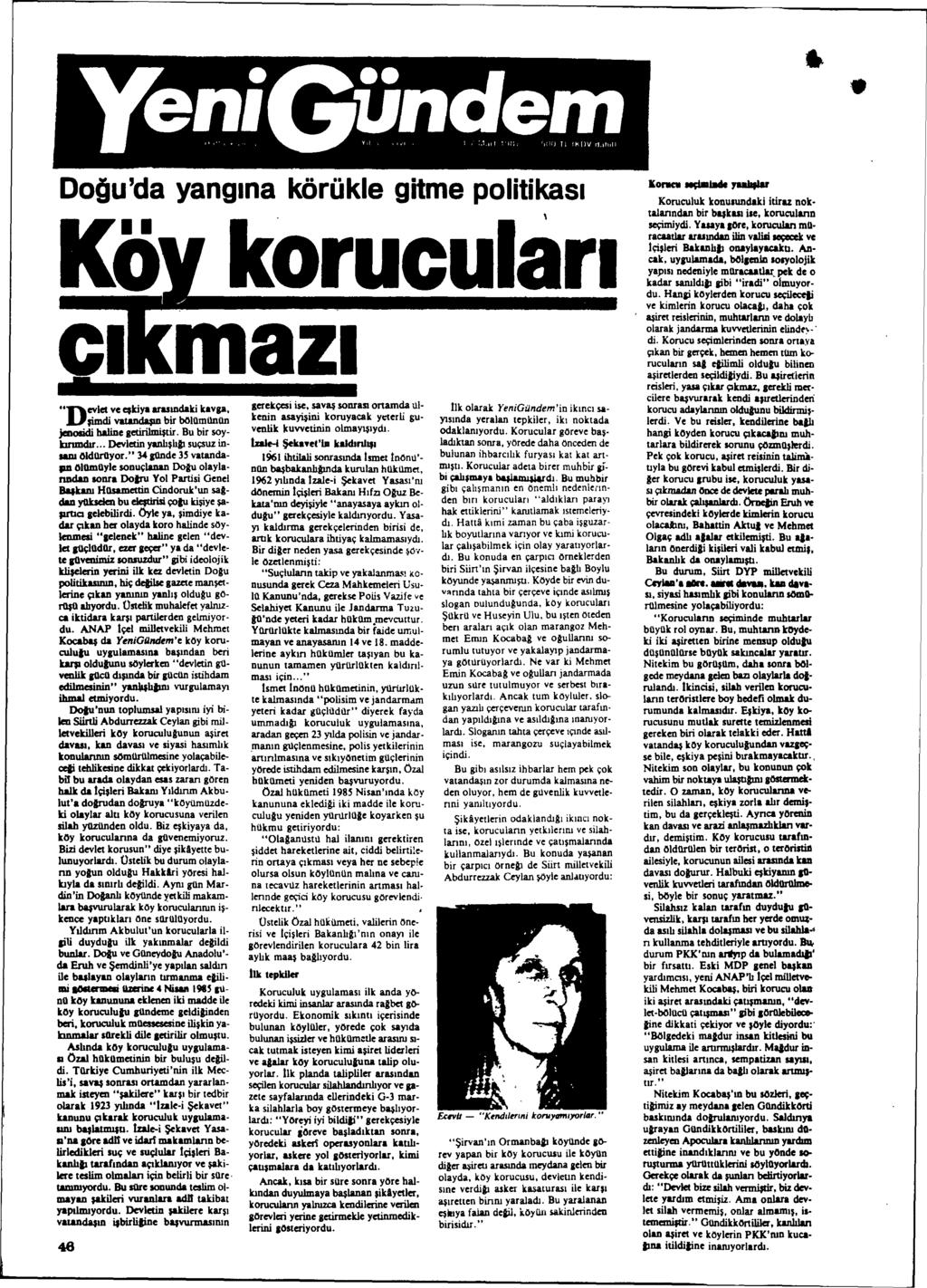 .. Dogu'da yanglna körükle gitme poiitikasi "Devlet ve Cfkiya arumdaki kavp, $ÙJ1divat.andapn bir boulmilniln jedosidi baline BetiriImi$tir. Bu bir soytmmdu... Devletin yanb$hl1 suçsuz inlull Olduroyor.