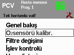 2. Cihazı çalıştırın. 3. O 2 tuşuna veya menü tuşuna basınız. Seçme satırı O 2 sensörü kalibr. seçeneği üzerinde durur. Seçiminizi çevirmeli düğmeye basarak onaylayın.