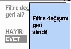 Çevirmeli düğme ile EVET seçeneğini seçip onayladığınızda, ekranda yaklaşık 3 saniye boyunca Filtre değişimi geri alındı! mesajı gösterilir. 9.3.3 Fan filtresinin değiştirilmesi Fan filtresini değiştirmek için aşağıda sıralanan işlemleri yapın: 1.