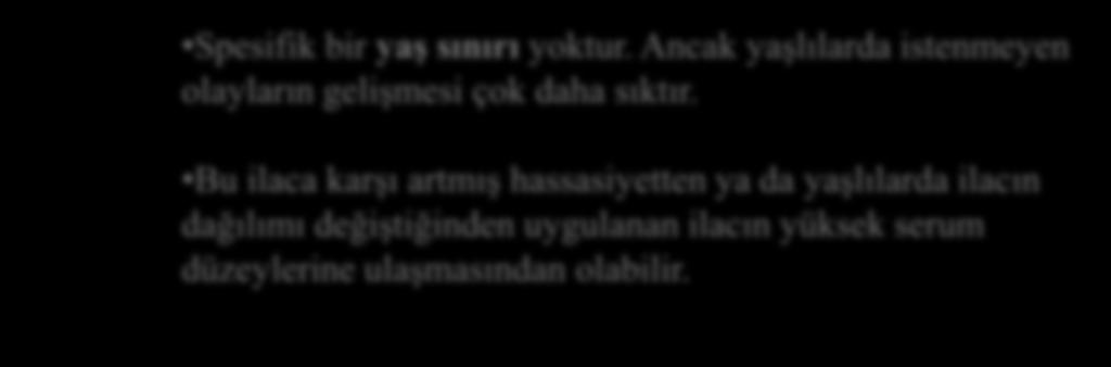 Risk değerlendirilmesi, İleri yaş Spesifik bir yaş sınırı yoktur. Ancak yaşlılarda istenmeyen olayların gelişmesi çok daha sıktır.