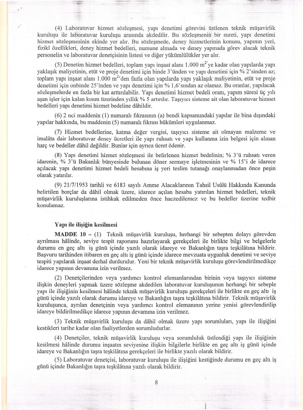 ~ms5"":tl=ı.,-:d#-:-.~ (4) Laboratuvar hizmet sözleşmesi, yapı denetimi görevini üstlenen teknik müşavirlik kuruluşu ile laboratuvar kuruluşu arasında akdedilir.