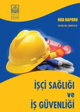 60 Kitap Kitap Adı: İşçi Sağlığı ve İş Güvenliği Sayfa Sayısı: 206 Yayın No: 670 Yayın Yeri: ANKARA Kitap Türü: Oda Raporları İşçi Sağlığı ve İş Güvenliği Oda Raporu na Göre İş Kazalarında Vahim