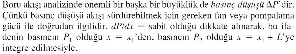 Basınç Düşüşü ve Yük Kaybı Viskoz etkilerden kaynaklanan bir basınç düşüşü tersinmez basınç düşüsünü temsil eder ve basınç kaybı P L