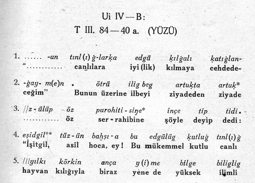 ESKİ UYGURCA METİNLERİN TRANSKRİPSİYONU 69 Eski Uygurca üzerine Türkiye deki ilk özgün kitap