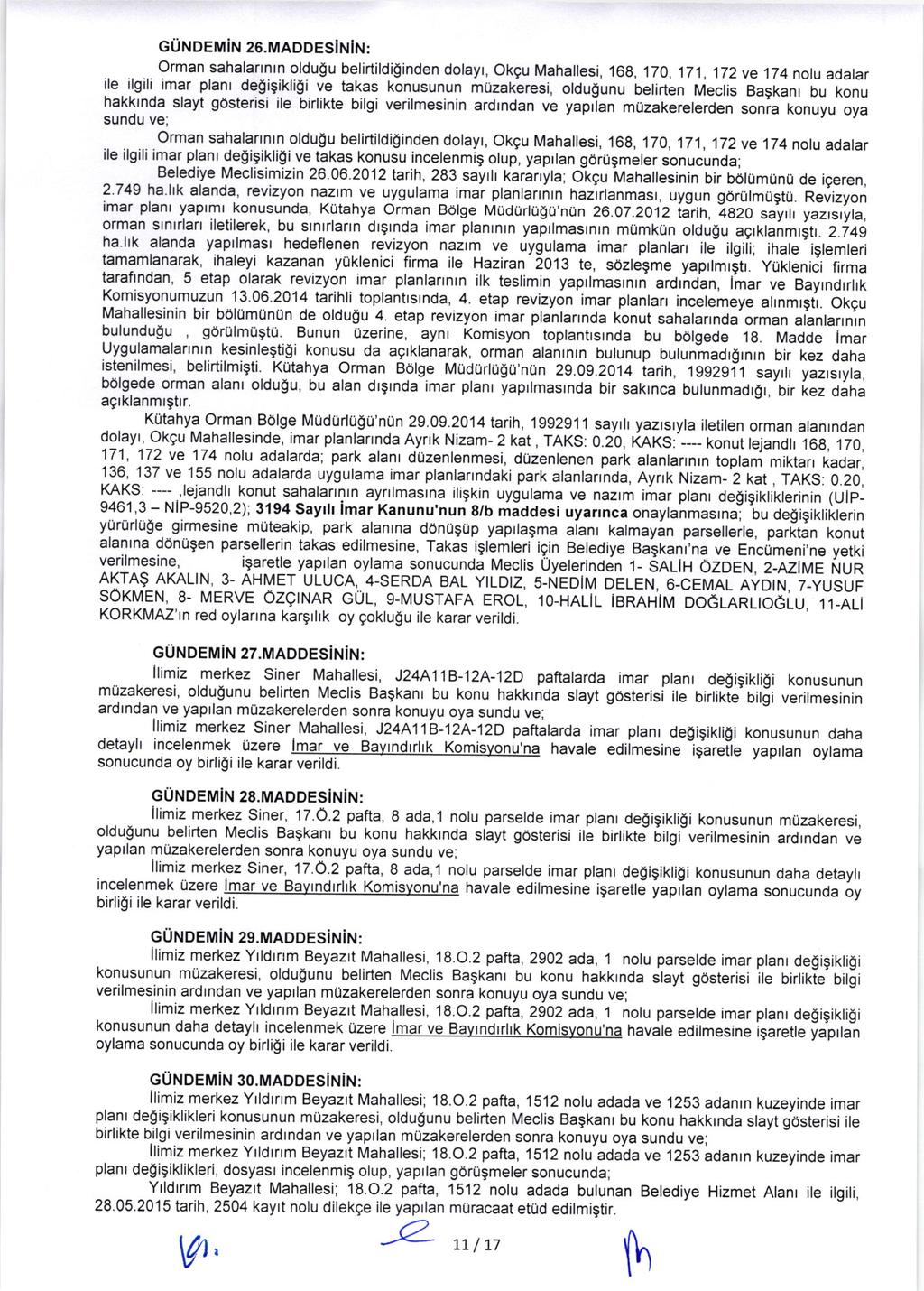 cundemin 26.MAoDEsiNiN: Orman sahalartntn oldugu belirtildiginden dolayt, Okgu Mahallesi, 168, 170, 17l,17Zve 124 notu adalar ile. ilgili.