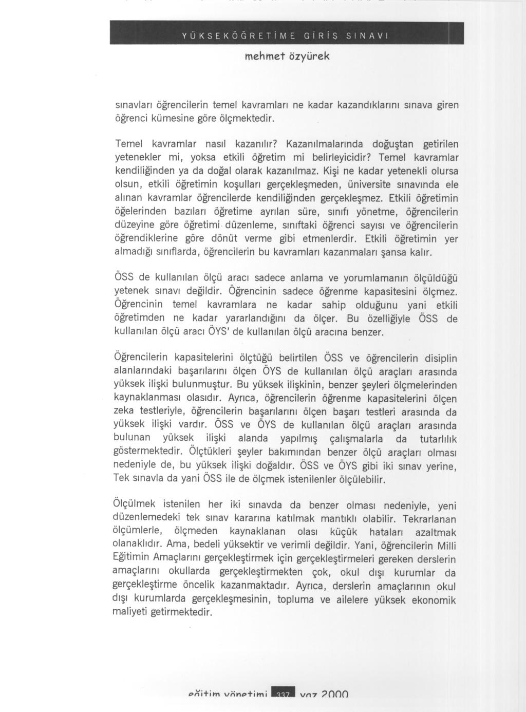 VÜKSEKÖGRETiME GiRis SINAVI mehmet özyürek sinavlari ögrencilerin temel kavramlari ne kadar kazandiklarini sinava giren ögrenci kümesine göre ölçmektedir. Temel kavramlar nasil kazaniiir?