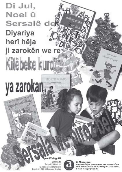 Abone (ji bo du salan - 2 yıllık bedeli): Swêd: 400 SEK Ewropa: 40 Euro Türkiye banka hesap numarası F.