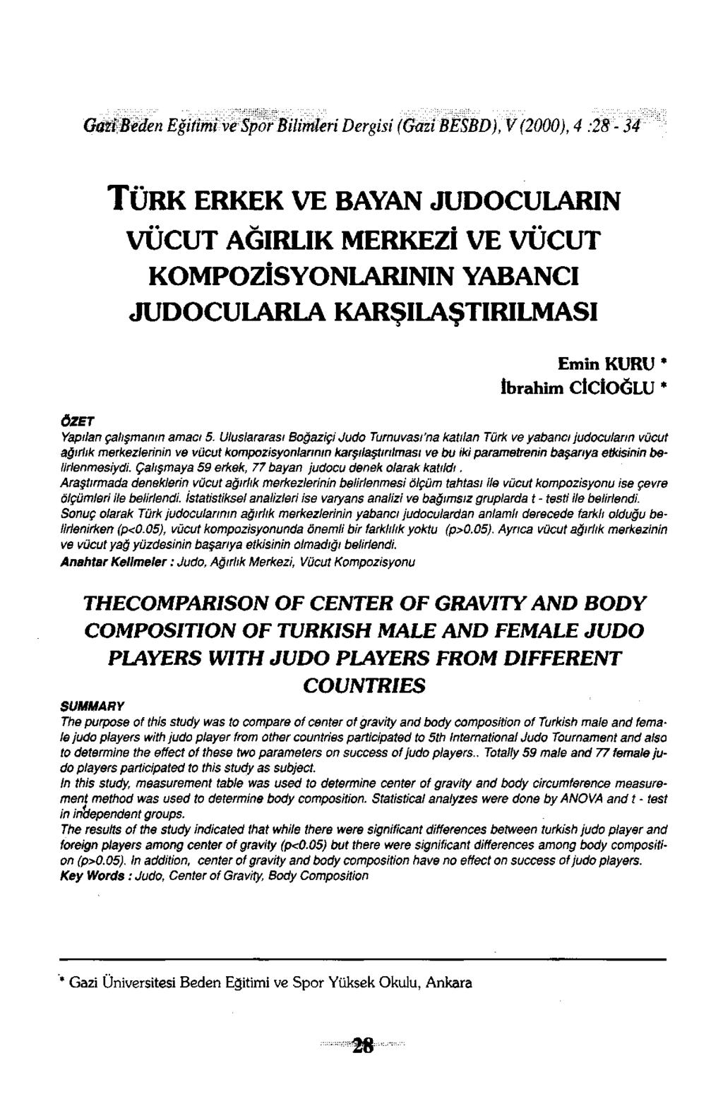 Gazi Beden Eğitimi ve Spor Bilimleri Dergisi (Gazi BESBD), V (2000), 4 :28-34 TÜRK ERKEK VE BAYAN JUDOCULARıN VÜCUT AĞıRLıK MERKEZI VE VÜCUT KOMPOZISYONLARıNıN YABANCı JUDOCULARLA KARŞıLAŞTıRıLMASı