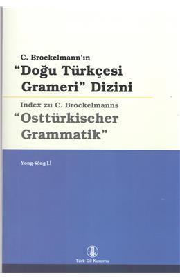 98/ RumeliDE J our na l of La nguage a nd Lit erature Studies 2017.8 (April) BOOK REVIEW: Yong-Sŏng Lİ: C. Brockelmann ın Doğu Türkçesi Grameri Dizini, Türk Dil Kurumu Yayınları, Ankara 2017, 724 s.