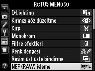 NEF (RAW) işleme G düğmesi N rötuş menüsü NEF (RAW) fotoğraflarının JPEG kopyalarını oluşturun. 1 NEF (RAW) işleme öğesini seçin.