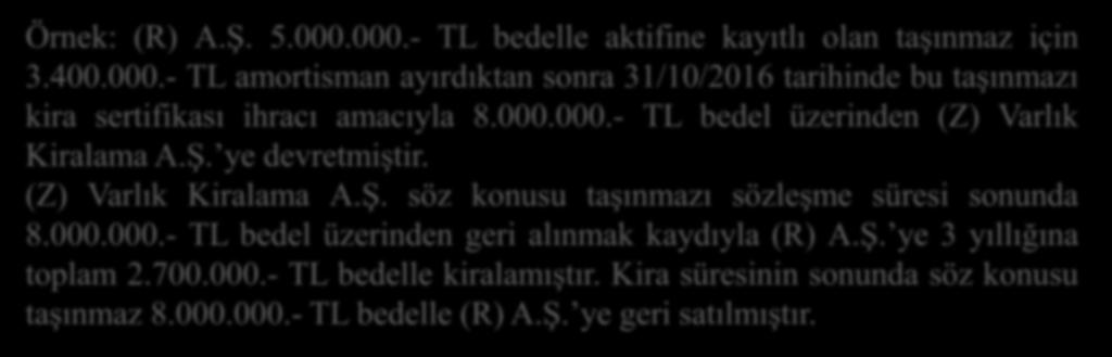 Kira Sertifikası İhracı Amacıyla Her Türlü Varlık Ve Hakların Satışından Doğan Kazançlarda İstisna Uygulaması Örnek Örnek: (R) A.Ş. 5.000.000.- TL bedelle aktifine kayıtlı olan taşınmaz için 3.400.