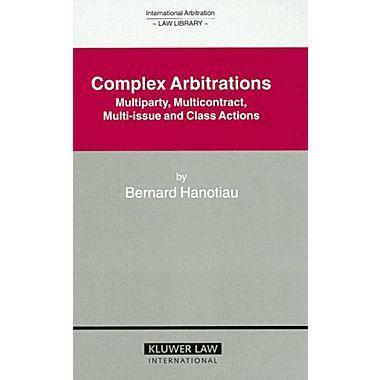 COMPLEX ARBITRATIONS: MULTIPARTY, MULTICONTRACT, MULTI-ISSUE AND CLASS ACTIONS Demirbaş