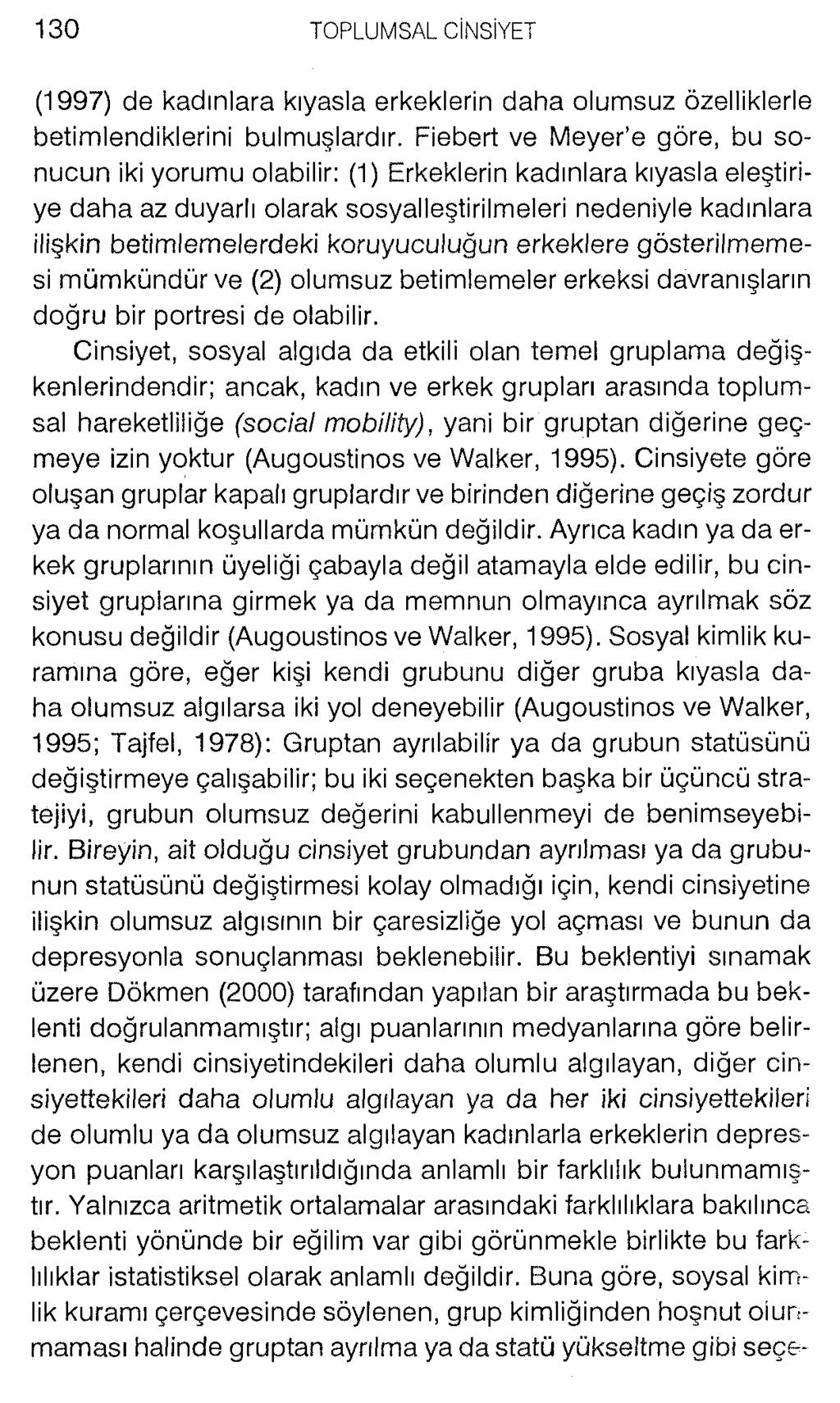 (1997) de kadınlara kıyasla erkeklerin daha olumsuz özelliklerle betimlendiklerini bulmuşlardır.