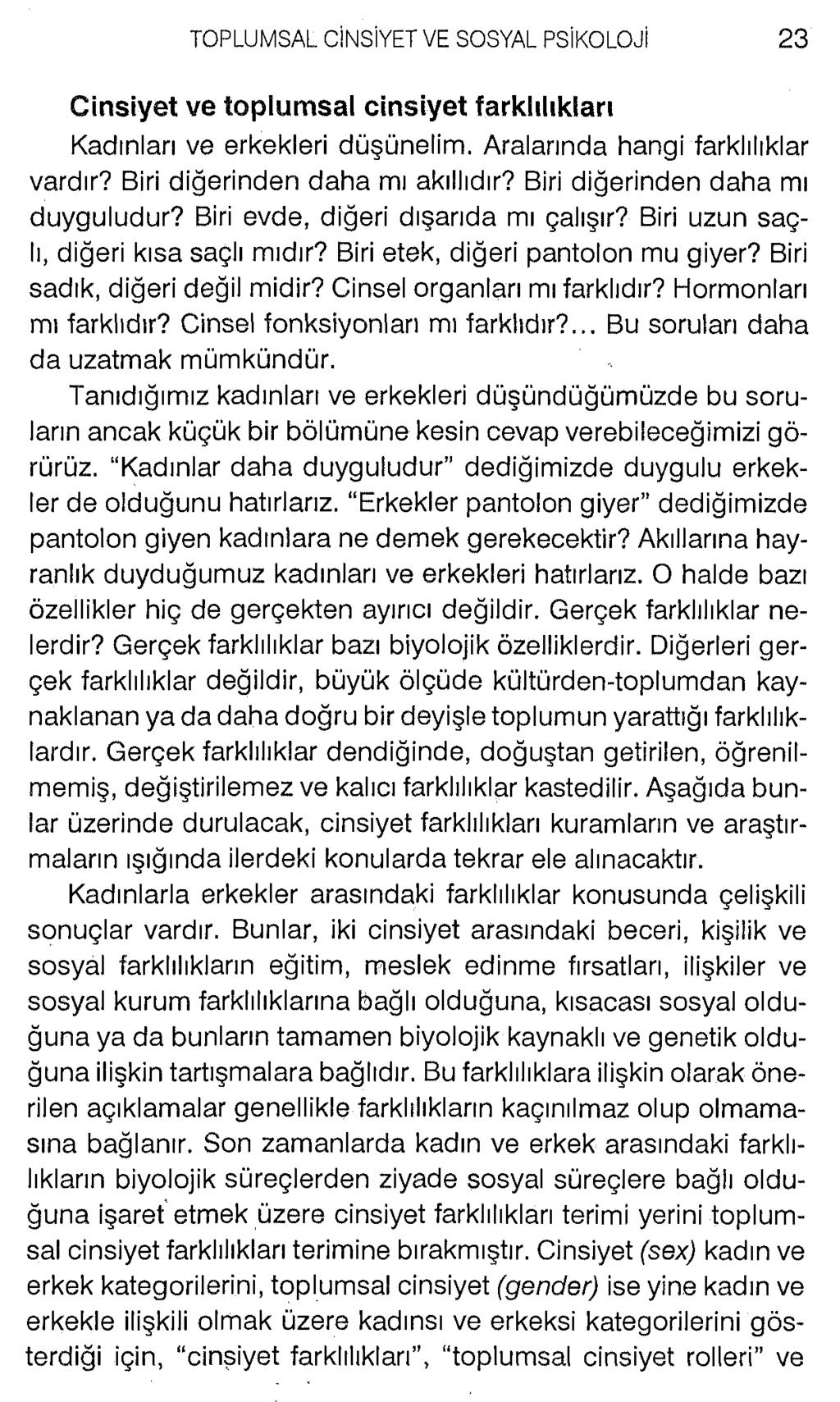 Cinsiyet ve toplumsal cinsiyet farklılıkları Kadınları ve erkekleri düşünelim. Aralarında hangi farklılıklar vardır? Biri diğerinden daha mı akıllıdır? Biri diğerinden daha mı duyguludur?