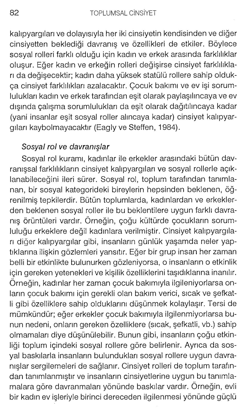 kalıpyargıları ve dolayısıyla her iki cinsiyetin kendisinden ve diğer cinsiyetten beklediği davranış ve özellikleri de etkiler.