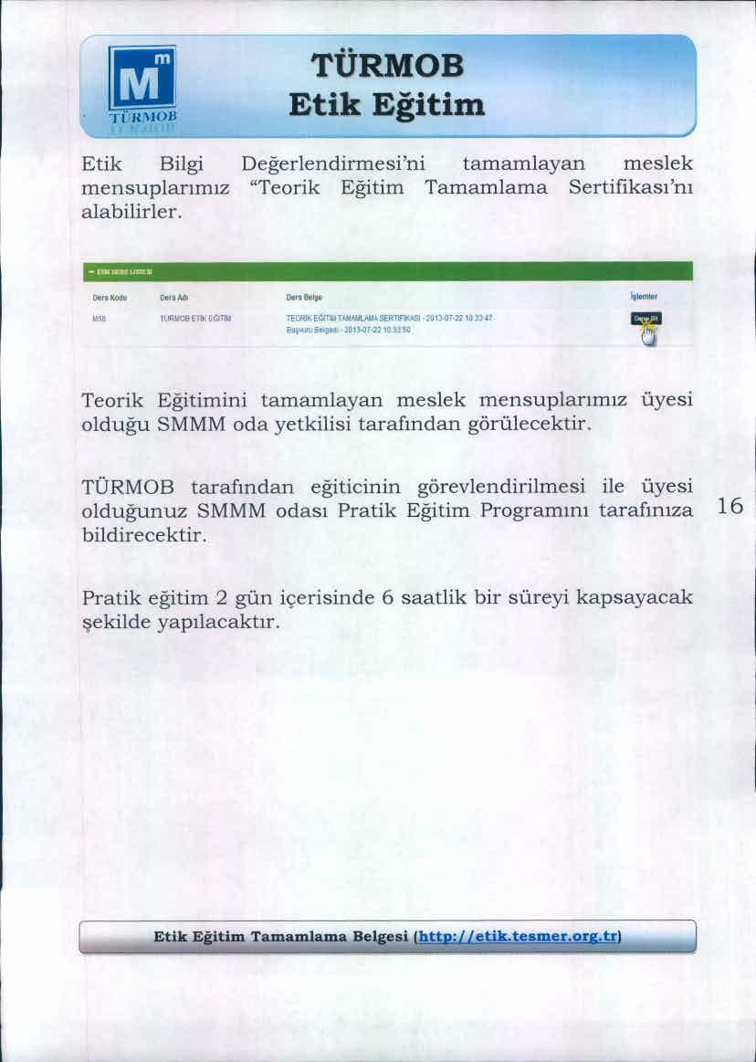 rm Tl U\lOII Etik Bilgi mensuplarımız alabilirler. --_... -- - -- Değerlendirmesi'ni tamamlayan meslek "Teorik Eğitim Tamamlama Sertifikası'nı "'_ '_'-""'''''lltd4 ".,_n"",., -,.