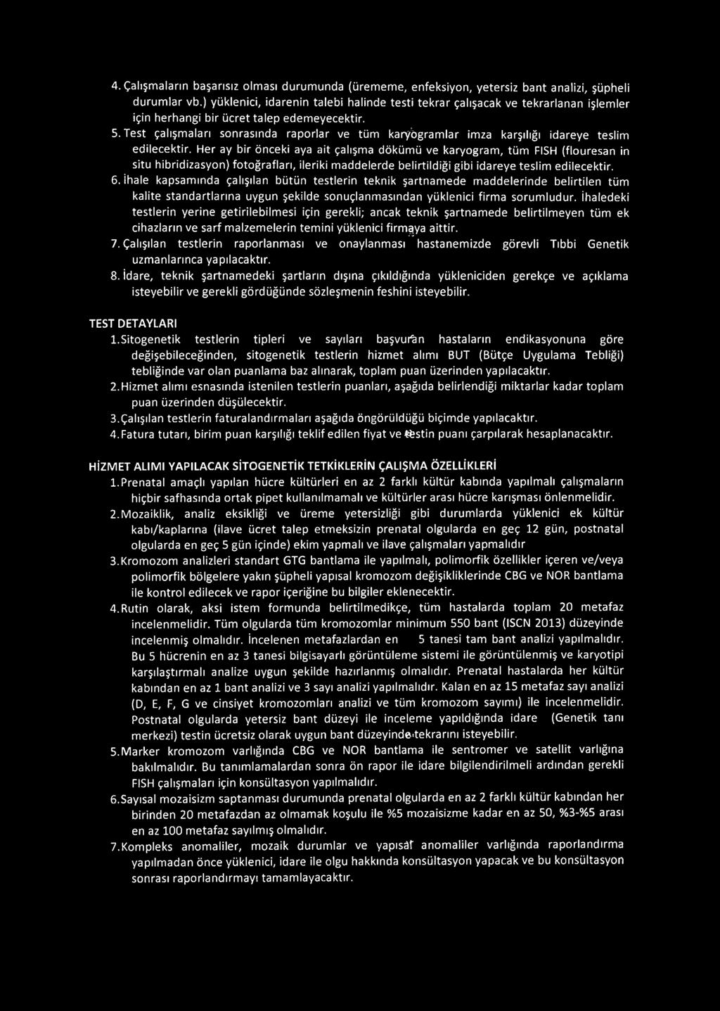 Test çalışmaları sonrasında raporlar ve tüm karybgramlar imza karşılığı idareye teslim edilecektir.