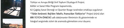 Hepsine ve özellikle bu projeyi gerçekleştirmemize olanak sağlayan Avrupa Birliği ne, Avrupa Birliği Bakanlığı na, Merkezi Finans