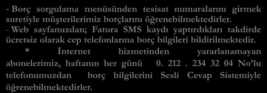 MÜġTERĠLERĠMĠZE ĠNTERNET ORTAMINDAN SUNULAN HĠZMETLERĠMĠZ Müşterilerimiz, www.bedas.gov.