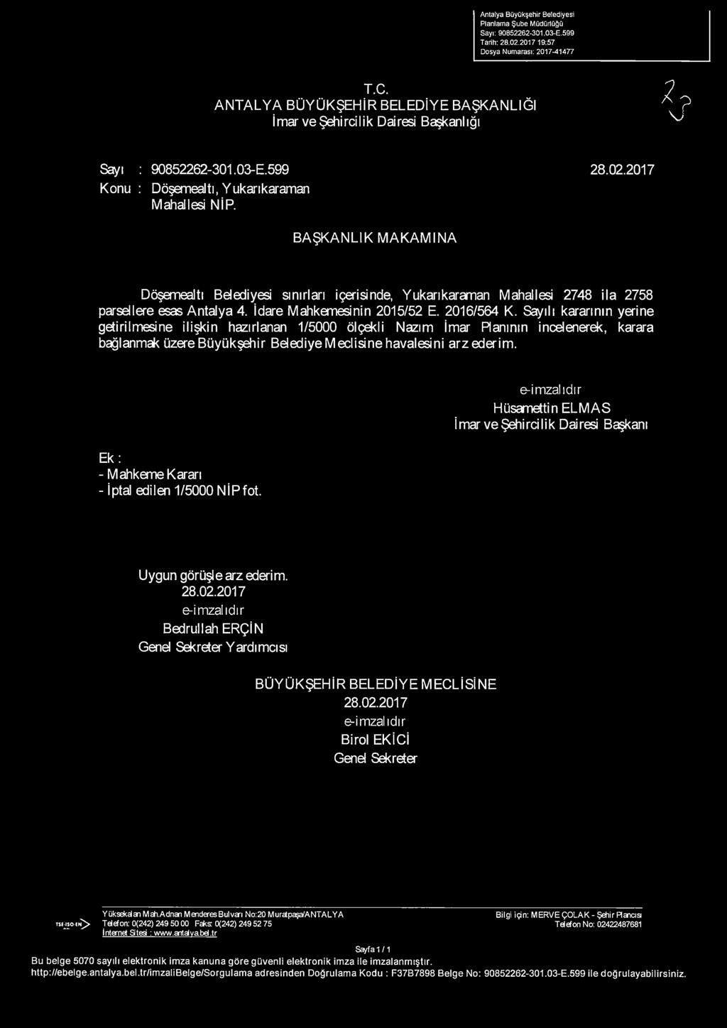 BAŞKANLIK MAKAMINA Döşemealtı Belediyesi sınırları içerisinde, Yukarıkaraman Mahallesi 2748 ila 2758 parsellere esas Antalya 4. İdare Mahkemesinin 2015/52 E. 2016/564 K.