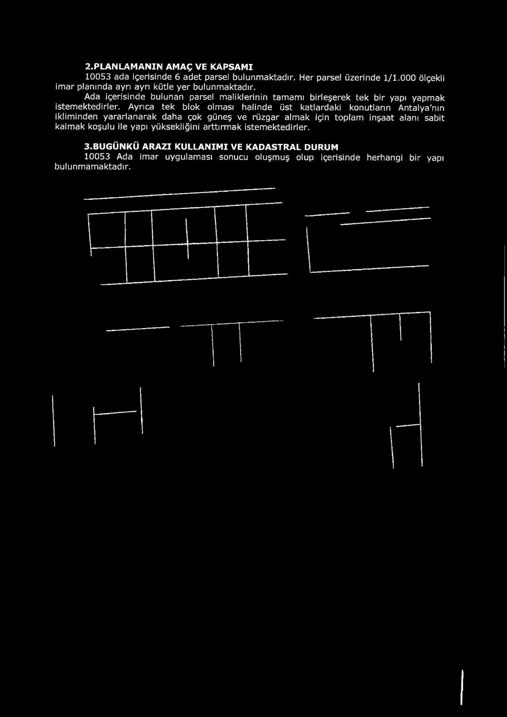 Ayrıca tek blok olması halinde üst katlardaki konutların Antalya'nın iklim inden yararlanarak daha çok güneş ve rüzgar alm ak için toplam inşaat alanı sabit kalm ak