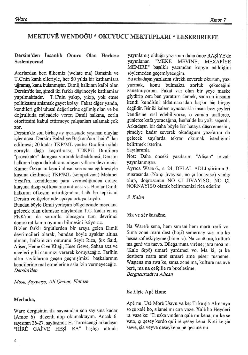 'W are.9htwr 7 MEKTUVE WENDOÖU * OKUYUCU MEKTUPLARI * LESERBRIEFE Dersim'den İnsanlık Sesleniyoruz! Onuru Olan Herkese Asırlardan beri ülkemiz (welate ma) Osmanlı ve T.