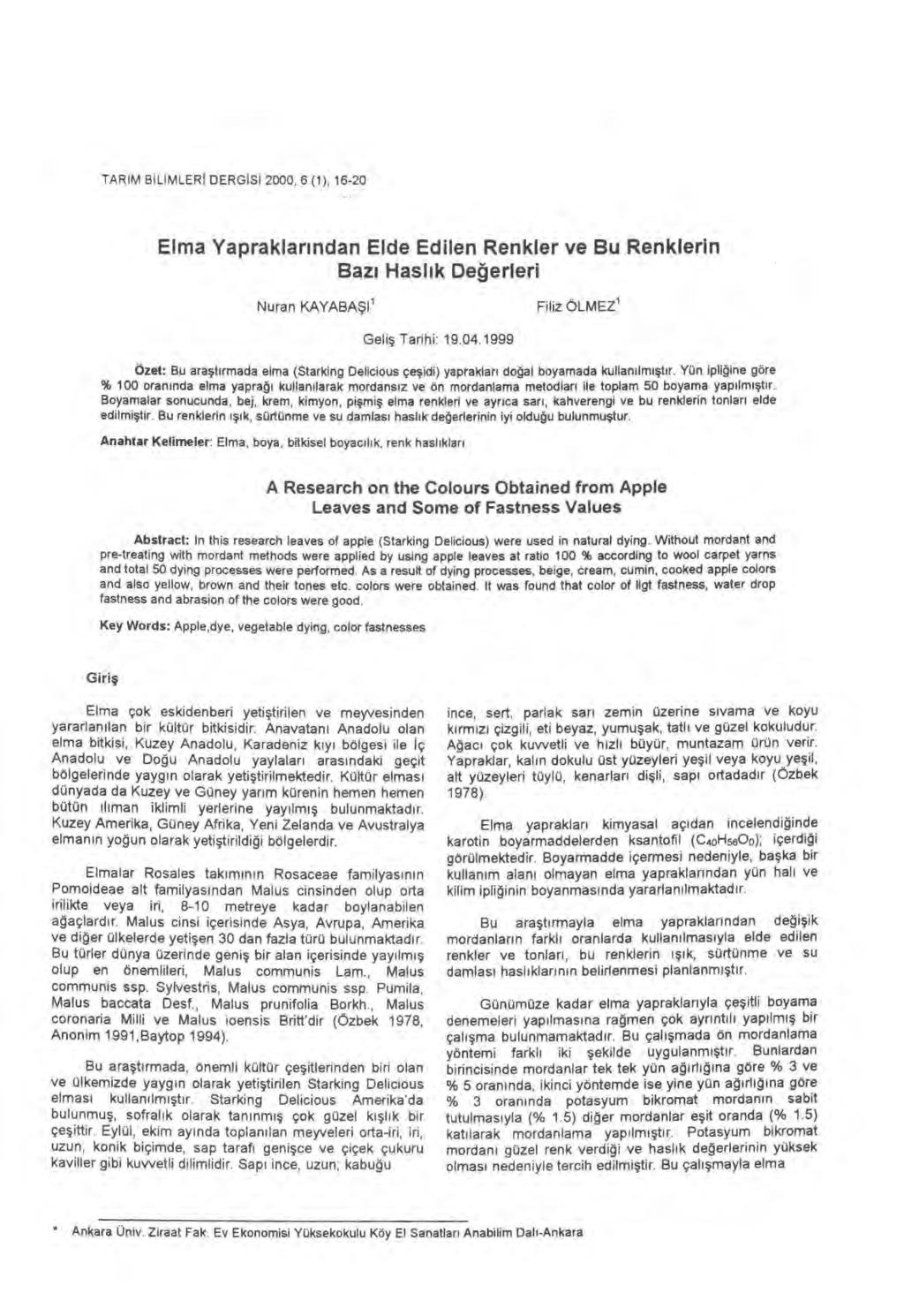 TARIM BiL İ MLER İ DERG İ S İ 2000, 6 (1), 16-20 Elma Yapraklar ı ndan Elde Edilen Renkler ve Bu Renklerin Baz ı Hasl ı k Değerleri Nuran KAYABAŞ. Filiz ÖLMEZ Geliş Tarihi: 19.04.