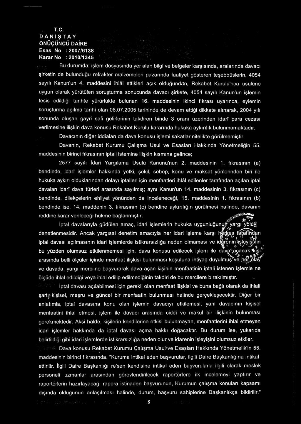 Bu durumda; işlem dosyasında yer alan bilgi ve belgeler karşısında, aralarında davacı şirketin de bulunduğu refrakter malzemeleri pazarında faaliyet gösteren teşebbüslerin, 4054 sayılı Kanun'un A.