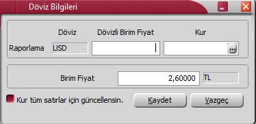 Döviz Bilgileri Girişi Satırdaki işlem için raporlama dövizi bilgileri F9/sağ fare tuşu menüsünde yer alan Döviz Bilgileri seçeneği ile kaydedilir.