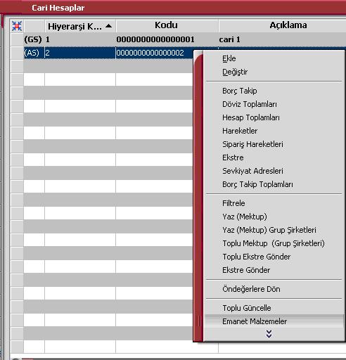 Cari Hesaplar Listesi nde Emanet Malzeme İşlemleri Emanet malzemeleri izleme ve sevk işlemleri için cari hesaplar listesinde (browser) F9/sağ fare