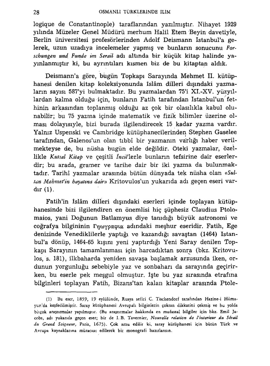 28 OSMANLI TÜRKLERINDE ILIM logique de Constantinople) taraflarından yazılmıştır.