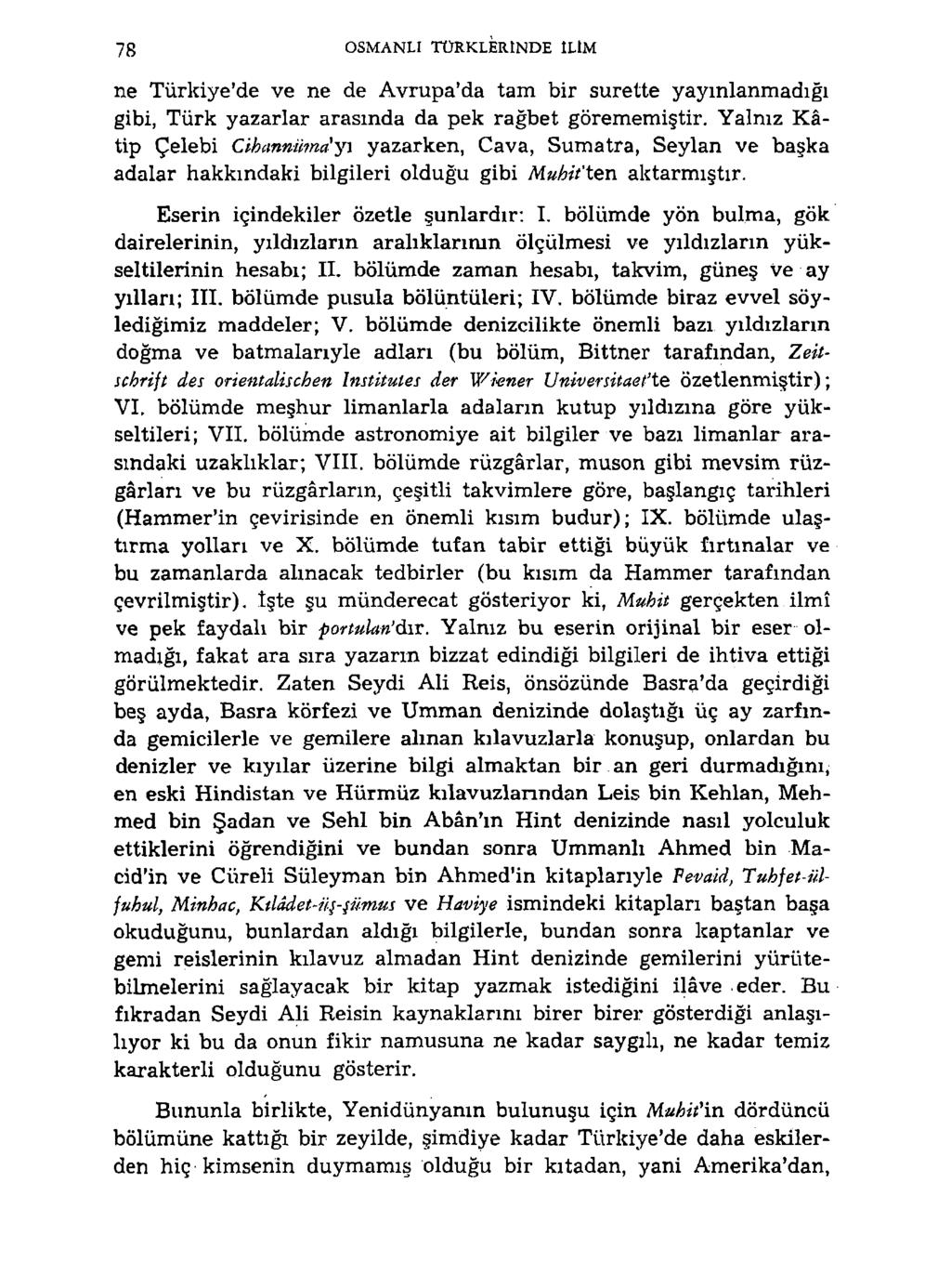 78 OSMANLI TÜRKLERINDE ILIM ne Türkiye'de ve ne de Avrupa'da tam bir surette yayınlanmadığı gibi, Türk yazarlar arasında da pek rağbet görememiştir.