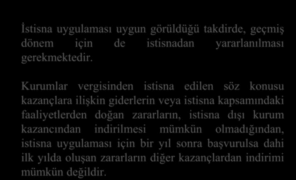 İstisna uygulaması uygun görüldüğü takdirde, geçmiş dönem için de istisnadan yararlanılması gerekmektedir.