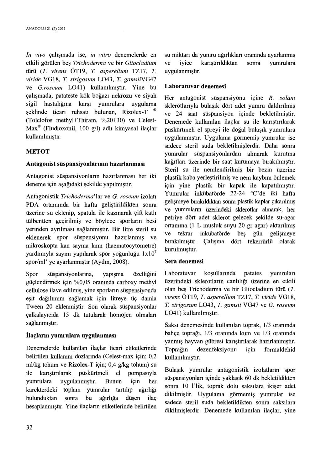 ANADOLU 21 (2) 2011 In vivo calignada ise, in vitro denemelerde en etkili goriilen be Trichoderma ye bir Gliocladium tart (T. virens OT19, T. asperellum TZ17, T. viride VG18, T strigosum L043, T.