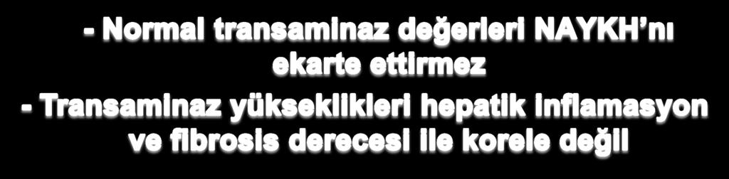 Laboratuar Hafif veya orta derecede transaminaz yüksekliği Mofrad P, Hepatology 2003; 37:1286.