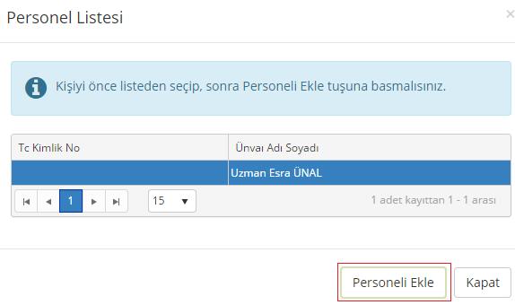 tıklanarak kişi seçilir ve Personel Ekle tuşuna basılır. Böylece seçilen kişinin bilgilerinin proje çalışanı ekranına gelmesi sağlanır.