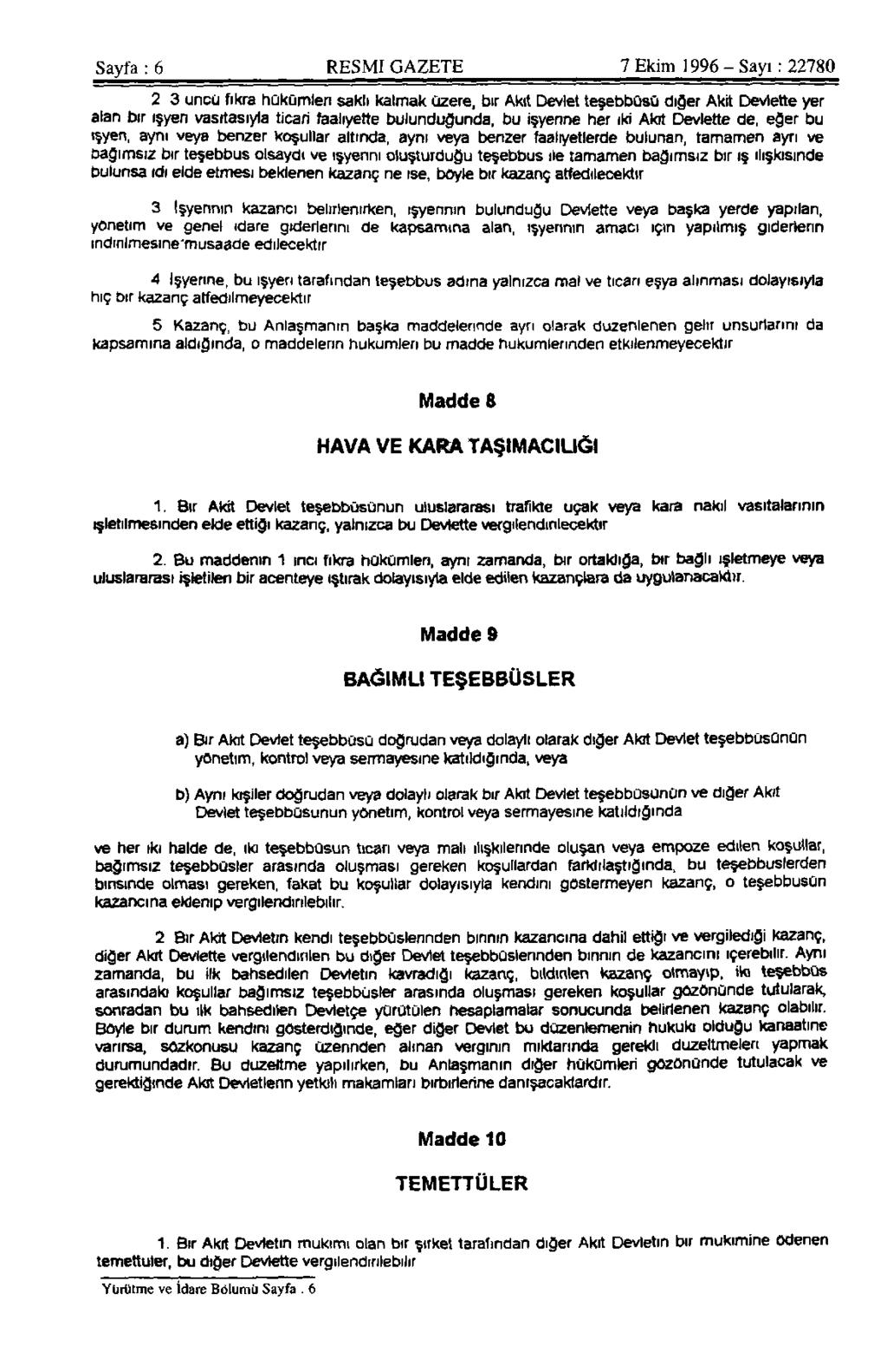 Sayfa : 6 RESMİ GAZETE 7 Ekim 1996-Sayı: 22780 2 3 uncu fıkra hükümleri saklı kalmak üzere, bir Akit Devlet teşebbüsü diğer Akit Devlette yer alan bir işyerivasıtasıyla ticari faaliyette