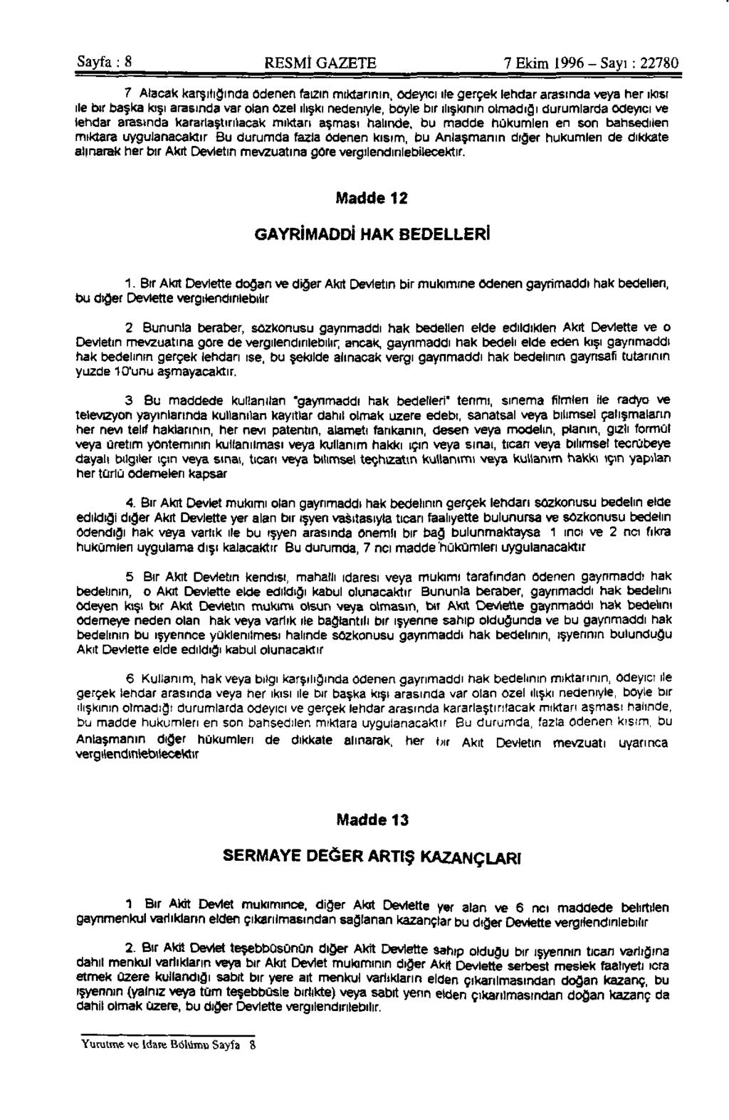 Sayfa : 8 RESMİ GAZETE 7 Ekim 1996 - Sayı: 22780 7 Alacak karşılığında ödenen faizin miktarının, ödeyici ile gerçek lehdar arasında veya her ikisi ile bir başka kişi arasında var olan özel ilişki