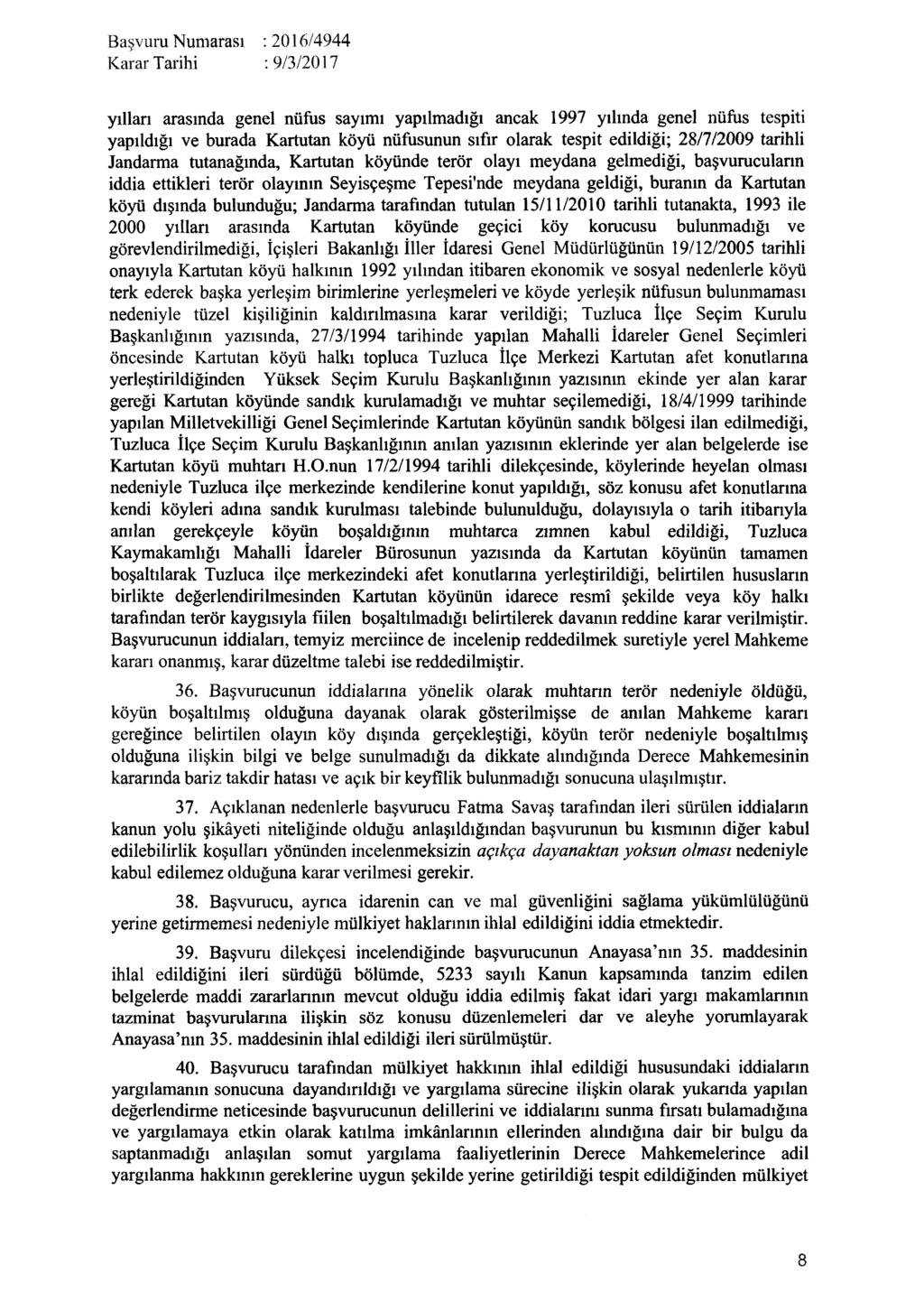 Karar Tarihi : 9/3/2017 yılları arasında genel nüfus sayımı yapılmadığı ancak 1997 yılında genel nüfiıs tespiti yapıldığı ve burada Kartutan köyü nüfusunun sıfır olarak tespit edildiği; 28/7/2009