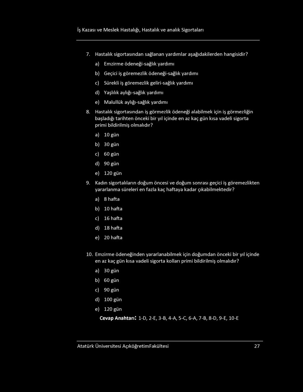 İş Kazası ve Meslek Hastalığı, Hastalık ve analık igortaları 7. Hastalık sigortasından sağlanan yardımlar aşağıdakilerden hangisidir?