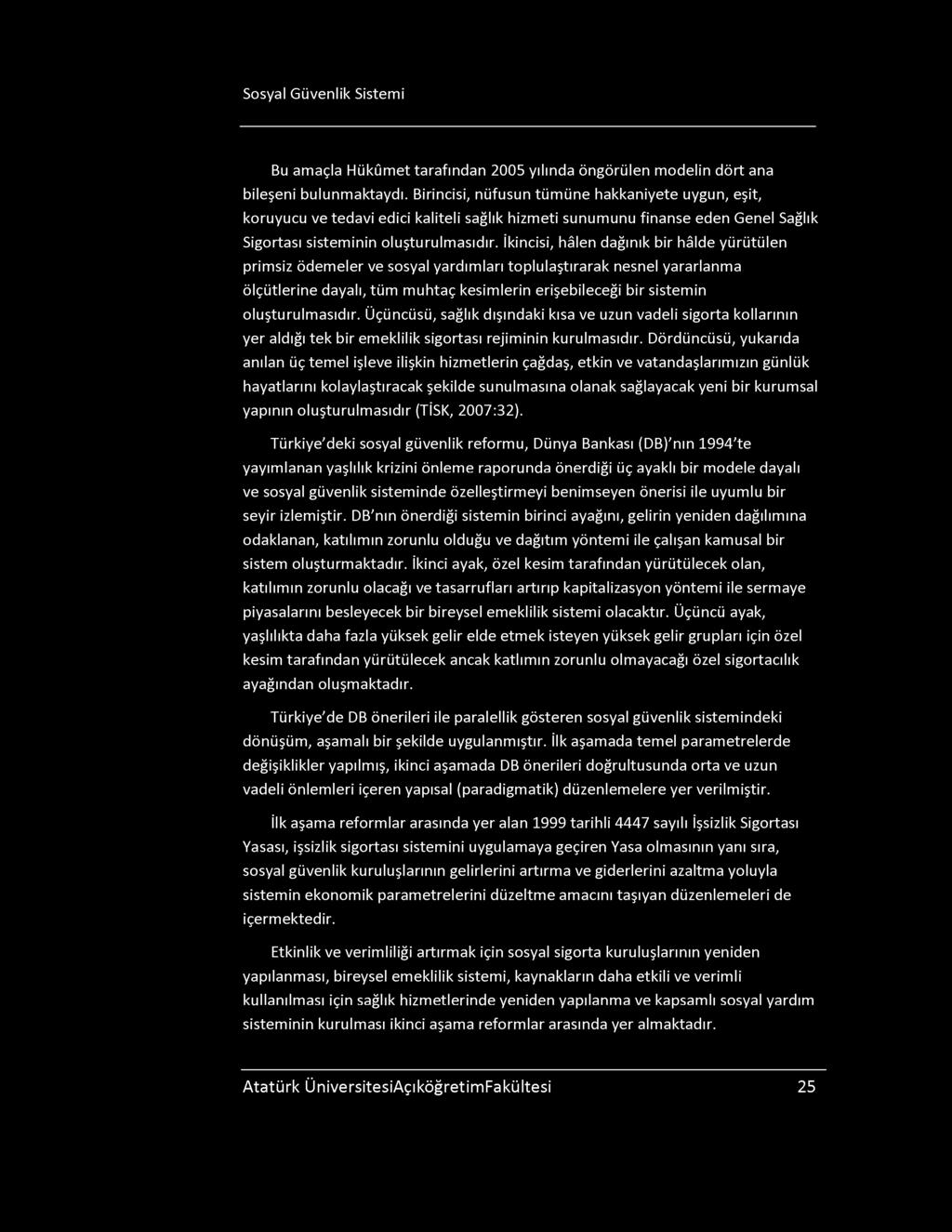 osyal Güvenlik istemi Bu amaçla Hükûmet tarafından 2005 yılında öngörülen modelin dört ana bileşeni bulunmaktaydı.