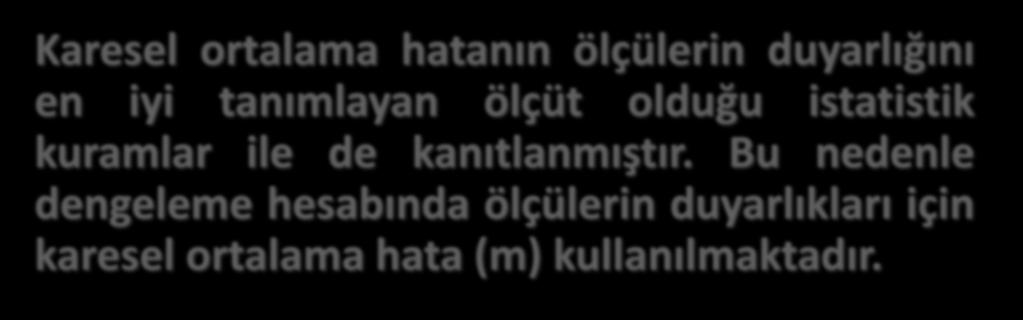 Karesel ortalama hatanın ölçülerin duyarlığını en iyi tanımlayan ölçüt olduğu istatistik kuramlar ile de