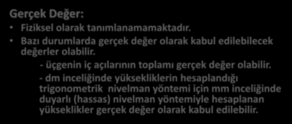 DENGELEME HESABININ AMACI Gerçek Değer: Fiziksel olarak tanımlanamamaktadır. Bazı durumlarda gerçek değer olarak kabul edilebilecek değerler olabilir.