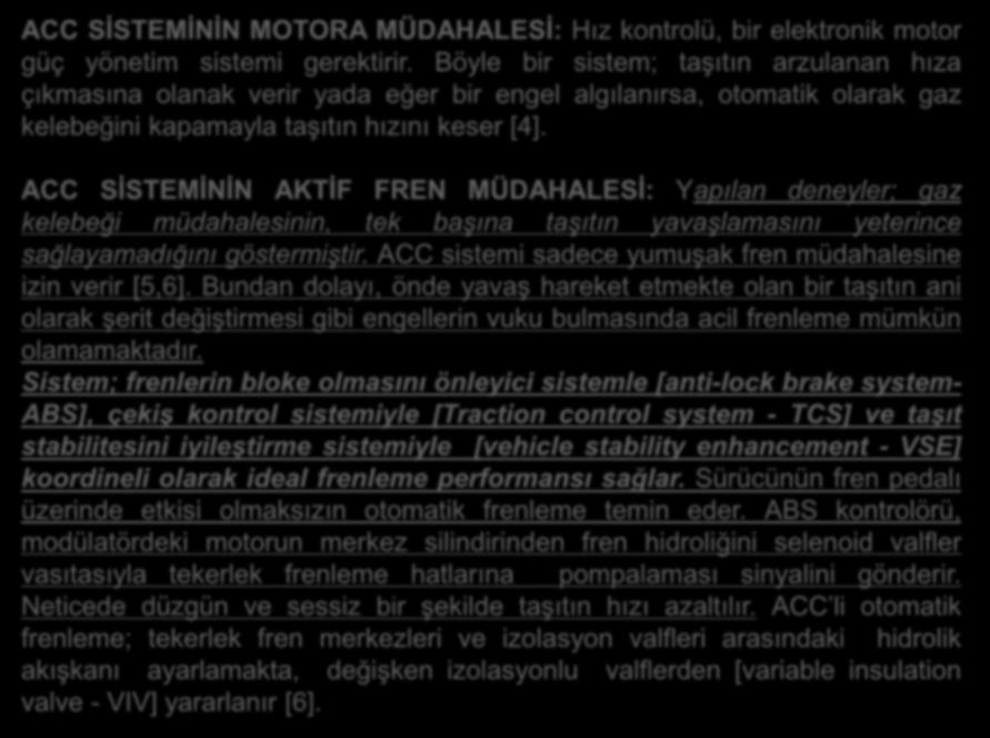 ACC SİSTEMİNİN MOTORA MÜDAHALESİ: Hız kontrolü, bir elektronik motor güç yönetim sistemi gerektirir.