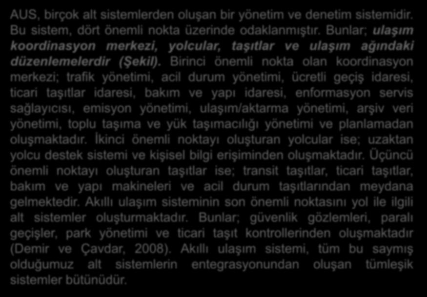 AUS, birçok alt sistemlerden oluşan bir yönetim ve denetim sistemidir. Bu sistem, dört önemli nokta üzerinde odaklanmıştır.